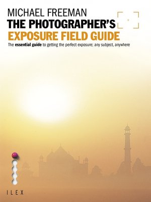 cover image of The Photographer's Exposure Field Guide
